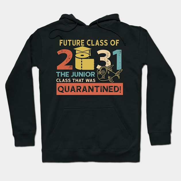 Future Class Of 2031 The Junior Quarantined Hoodie by Mikep